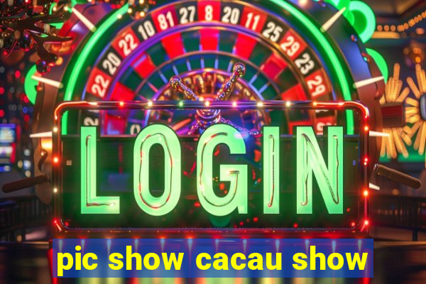 pic show cacau show